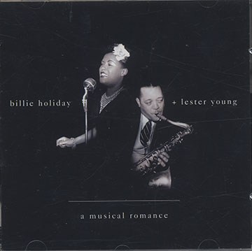 A musical romance, Billie Holiday , Lester Young