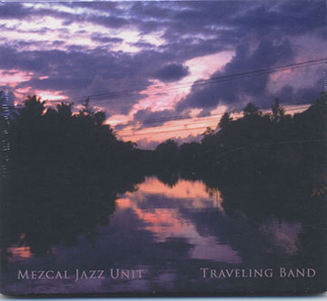 Traveling Band, Mezcal Jazz Unit