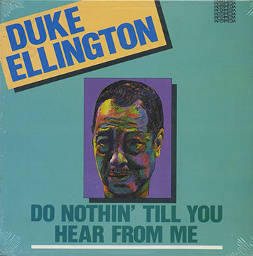 Do Nothin Till You Hear From Me ,Duke Ellington