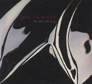 Like Silver, Like Song,Jane Ira Bloom