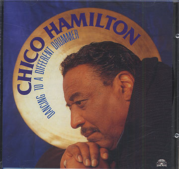 Dancing To A Different Drummer ,Chico Hamilton