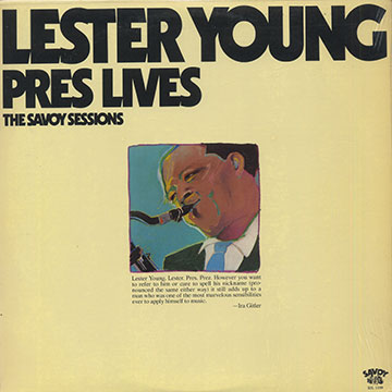 Pres Lives,Lester Young