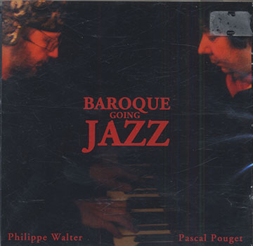 Baroque Going Jazz,Pascal Pouget , Philippe Walter