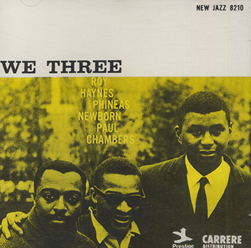 WE THREE ,Paul Chambers , Roy Haynes , Phineas Newborn