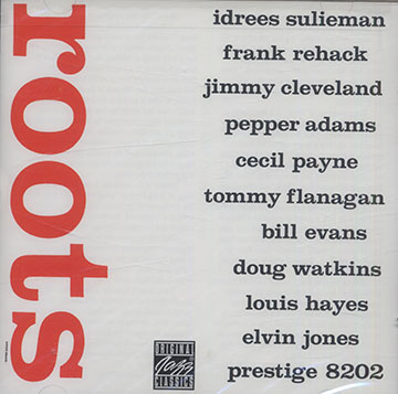 roots,Pepper Adams , Jimmy Cleveland , Bill Evans , Tommy Flanagan , Louis Hayes , Elvin Jones , Cecil Payne , Frank Rehack , Idrees Sulieman , Doug Watkins