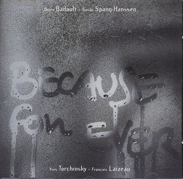 Because, Forever,Denis Badault , Fran�ois Laizeau , Simon Spang-hanssen , Yves Torchinsky