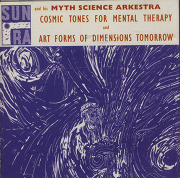 COSMIC TONES FOR MENTAL THERAPY and ART FORMS OF DIMENSIONS TOMMOROW, Sun Ra