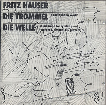 DIE TROMMEL & DIE WELLE ,Fritz Hauser