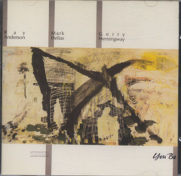 YOU BE ,Ray Anderson , Mark Helias , Gerry Hemingway