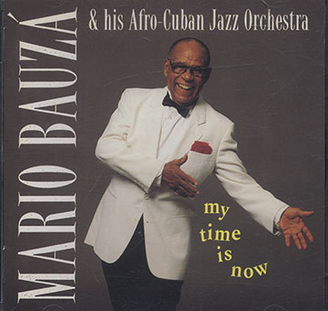 MY TIME IS NOW ,Mario Bauza