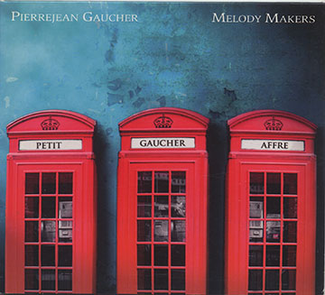 MELODY MAKERS,Cedric Affre , Pierrejean Gaucher , Clement Petit