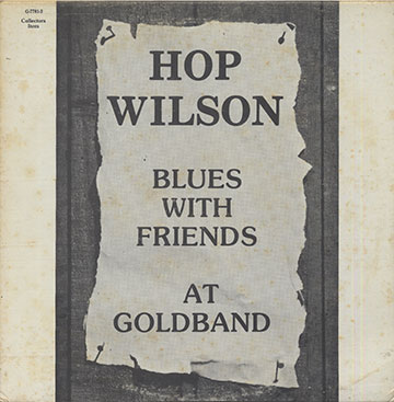 BLUES WITH FRIENDS AT GOLDBAND ,Hop Wilson