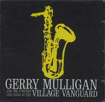 AND THE CONCERT JAZZ BAND AT THE VILLAGE VANGUARD ,Gerry Mulligan