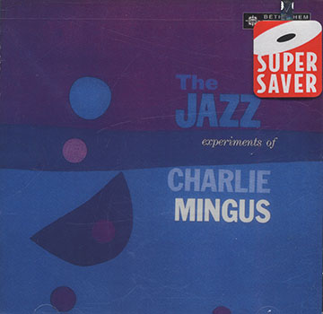 THE JAZZ experiments of Charlie Mingus ,Charlie Mingus