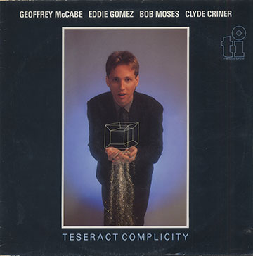 TESERACT COMPLICITY,Clyde Criner , Eddie Gomez , Geoffrey McCabe , Bob Moses