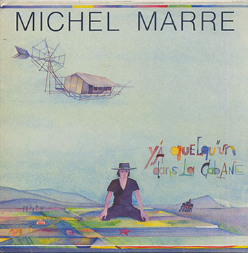 Y'A quelqu'un dans La Cabane ,Michel Marre