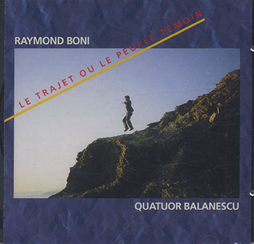 LE TRAJET OU LE PEUPLE TEMOIN,Raymond Boni