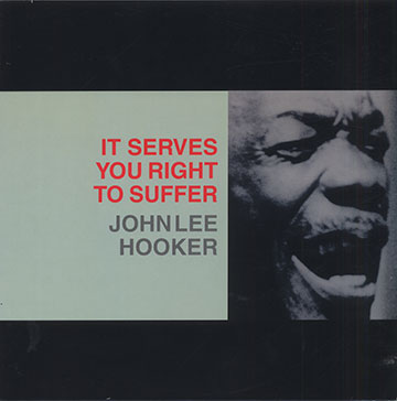 IT SERVE YOU RIGHT TO SUFFER,John Lee Hooker