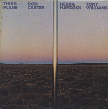 THIRD PLANE ,Ron Carter , Herbie Hancock , Tony Williams