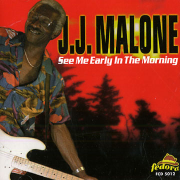 see me early in the morning,J J Malone