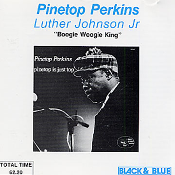 Boogie Woogie King,Luther Jr. Johnson , Joe Perkins