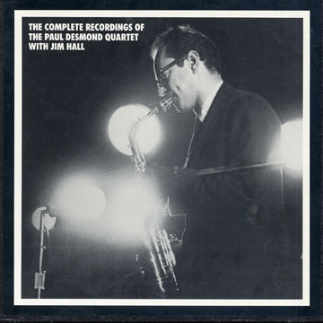 The Complete Recordings of The Paul Desmond Quartet with Jim Hall,Paul Desmond , Jim Hall