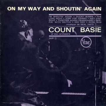 On my way and shoutin' again,Count Basie