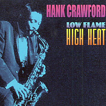 low flamme high heat,Hank Crawford