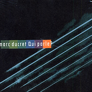 Qui parle ?,Marc Ducret