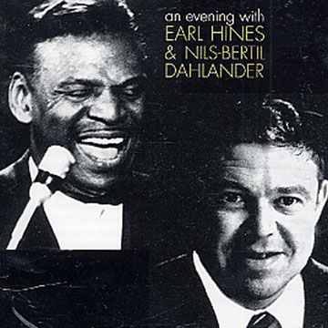 an evening with,Nils-Bertil Dahlander , Earl Hines