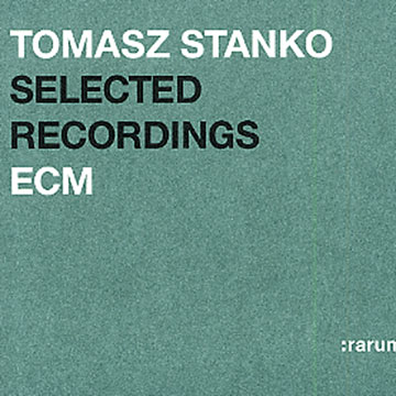 Selected Recordings : rarum,Tomasz Stanko