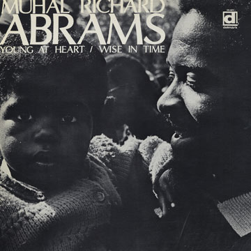young at heart wise in time,Muhal Richard Abrams