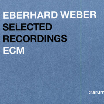 Selected Recordings : rarum,Eberhard Weber
