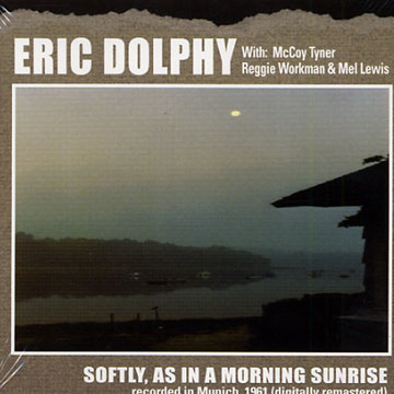 softly, as in a morning sunrise,Eric Dolphy