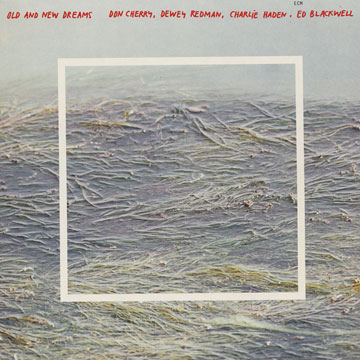 Old And New Dreams,Ed Blackwell , Don Cherry , Charlie Haden , Dewey Redman