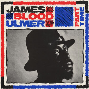 Part time,James Blood Ulmer