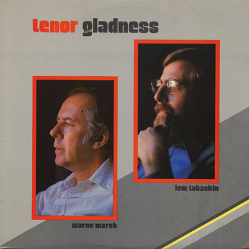 Tenor gladness,Warne Marsh , Lew Tabackin