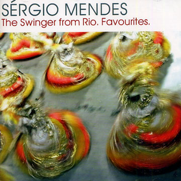 The swinger from Rio. favourites.,Sergio Mendes