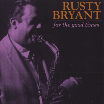 for the good times,Rusty Bryant