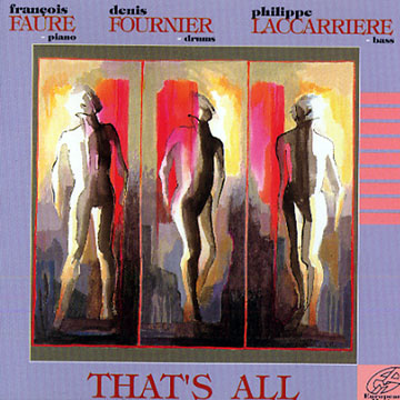that's all,Franois Faure , Denis Fournier , Philippe Laccarriere