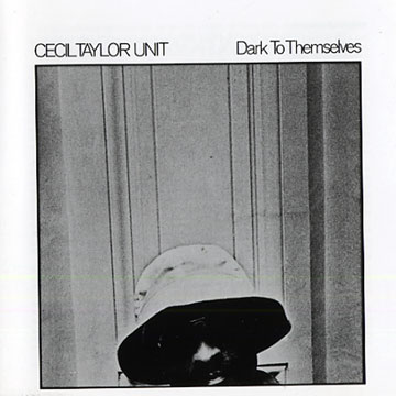Dark to themselves,Cecil Taylor