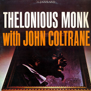 Thelonious monk with John Coltrane,John Coltrane , Thelonious Monk