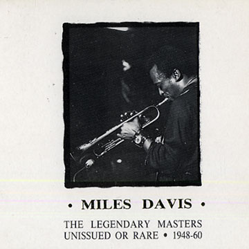 The Legendary Masters Unissued or Rare 1948-60,Miles Davis