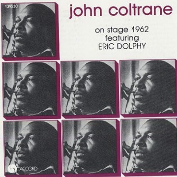 On stage 1962 featuring Eric Dolphy,John Coltrane
