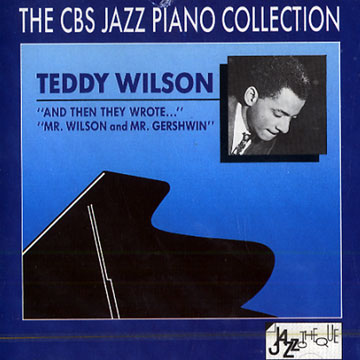 And Then They Wrote../ Mr. Wilson and Mr. Gershwin,Teddy Wilson