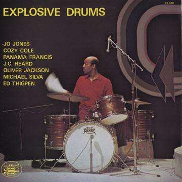 Explosive Drums,Cozy Cole , J - C Heard , Oliver Jackson , Jo Jones , Francis Panama , Michael Silva , Ed Thigpen