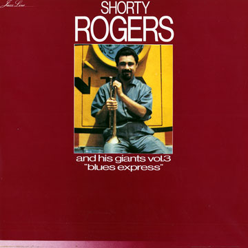 Blues express / Shorty Rogers and his Giants vol.3,Shorty Rogers