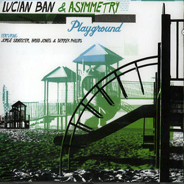 Playground, Asymmetry , Lucian Ban