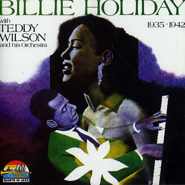 with Teddy Wilson and his orchestra 1935 - 1942,Billie Holiday