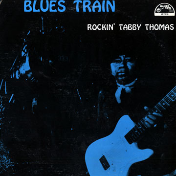 Blues train,Tabby Rockin' Thomas